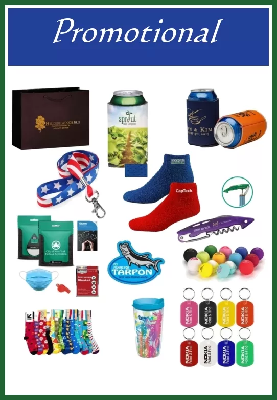 Promotional Items We put your logo on the right items for your clients.